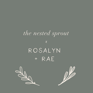The Nested Sprout  x  Rosalyn+Rae Collection